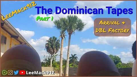 LeeMack912 2023 The Dominican Tapes Part 1 | #leemack912 (S09 E25)