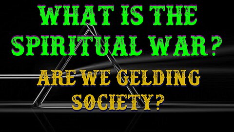 What is the Spiritual War? And are we gelding society? | UnCommon Sense 42020 LIVE on YouTube