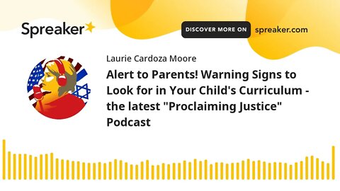 Alert to Parents! Warning Signs to Look for in Your Child's Curriculum - the latest "Proclaiming Jus