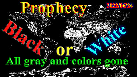 Black or white, no gray, no color between, prophecy