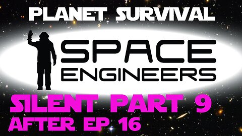 Space Engineers Silent Part 9 - After episode 16 - Crash Burn and Repair