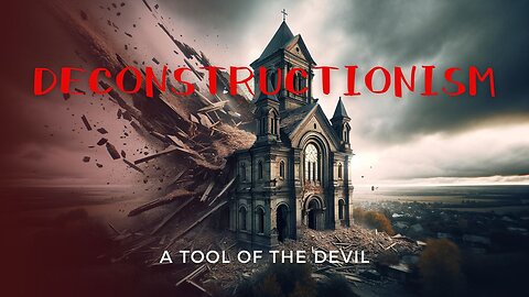 Todd Smith - The Deconstruction of Christianity is a Tool of the Devil