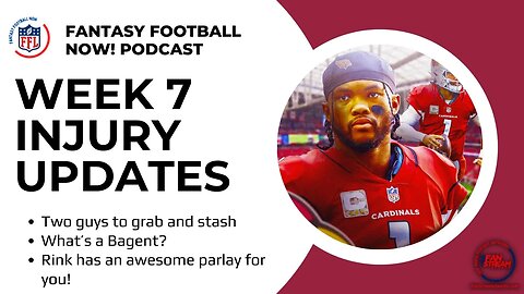 Fantasy Football NOW! 10/21: Week 7 Injury Updates | Guys to Grab & Stash | What's a Bagent?