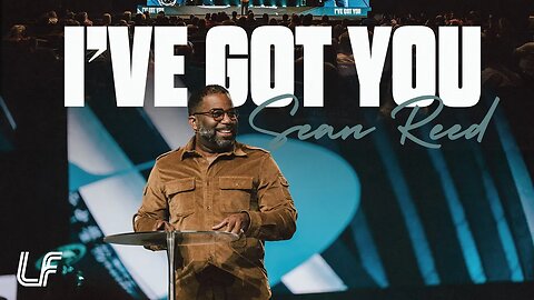 I'VE GOT YOU | PASTOR SEAN REED