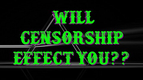 Will censorship affect you? | UnCommon Sense 42020