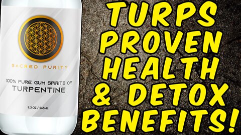 Turpentine's Health And Detox Benefits - (Scientifically Proven)