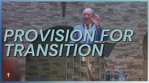 "Provisio for Transition" | Pastor Ron Russell