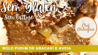 Bolo Pudim de Abacaxí com Aveia - Sem Glúten e Sem Lactose