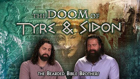 Joshua and Caleb, the #beardedbiblebrothers, discuss the Doom of Tyre and Sidon
