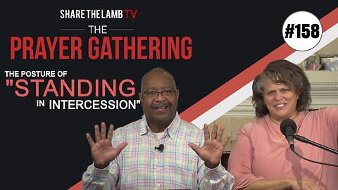 The Posture of Standing | The Prayer Gathering | Share The Lamb TV