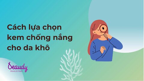 Cách lựa chọn kem chống nắng cho da khô - Beaudy.vn