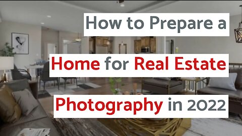 How to Prepare a Home for Real Estate Photography in 2022