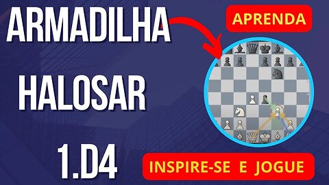 APRENDA A ARMADILHA HALOSAR E GANHE JOGANDO 1.d4