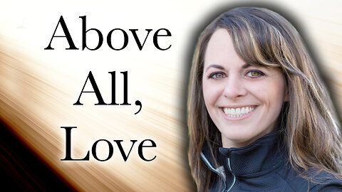 Above All, Love: A Pro-life Journey (Elizabeth Gillette) - 8/15/23