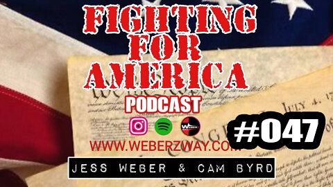 #047 FIGHTING FOR AMERICA w/ JESS WEBER AND CAM BYRD