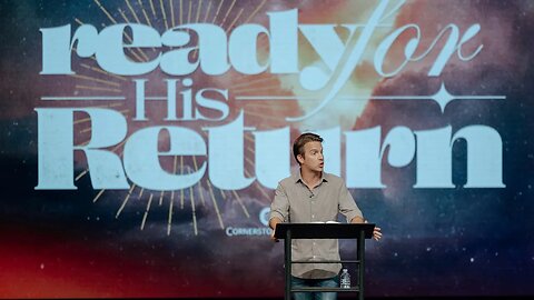Ready for His Return | 1 Thessalonians 1-2:12 | Jimmy Mullen
