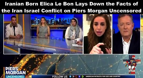 Iranian Born Elica Le Bon Lays Down the Facts of the Iran Israel Conflict on Piers Morgan Uncensored