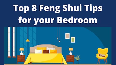 Top 8 Bedroom Feng Shui Tips | How to Feng Shui your Bedroom to enhance health and wellbeing