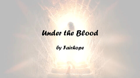 Under the Blood by Fairhope (with high contrast lyrics)