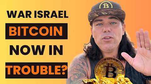 WILL BITCOIN BE IN TROUBLE BECAUSE OF THE WAR ISRAEL?