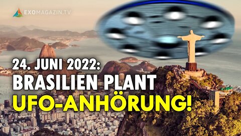 Brasilien plant UFO-Anhörung am 24. Juni 2022 - Was werden wir erfahren? | EXOMAGAZIN