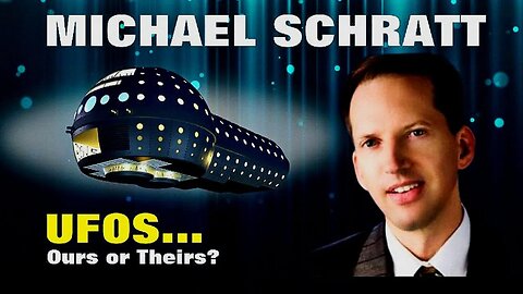 MICHAEL SCHRATT/UFO Historian/Author/UFOS...Ours or Theirs?