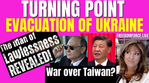 Turning Point - Ukraine Evacuation, War over Taiwan, Man of Lawlessness 10-16-22