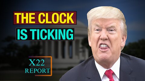 X22 Report Today - The Clock Is Ticking, The Tyrannical Government Exposed Itself