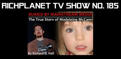 Part 1: Buried by Mainstream Media: The True Story of Madeleine McCann (2014) - Richplanet TV (185)