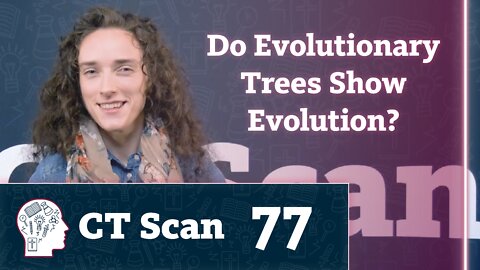 Do evolutionary “family trees” actually show evolution? (CT Scan, Episode 77)