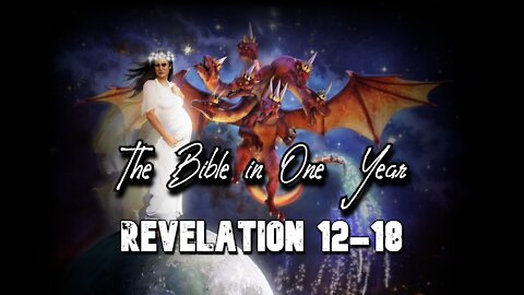 The Bible in One Year: Day 364 Revelation 12-18