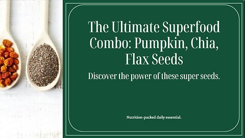 The Magical Health Benefits of Chia, Flax and Pumpkin Seeds.