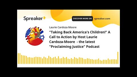 "Taking Back America's Children!" A Call to Action by Host Laurie Cardoza-Moore - the latest "Procl