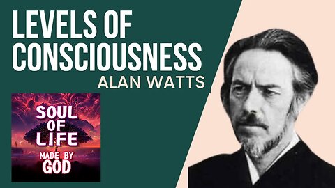LEVELS OF CONSCIOUSNESS ALAN WATTS