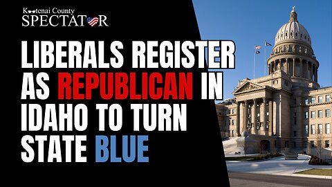 Liberals Register As Republican to Turn Idaho Blue