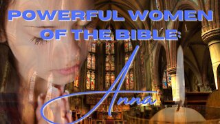 Powerful Women of the Bible: Anna