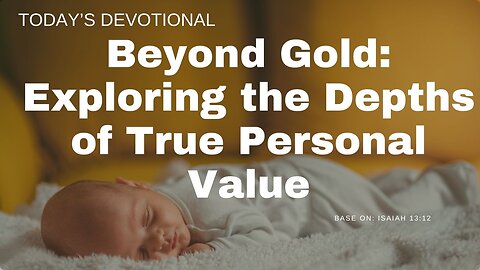Beyond Gold: Exploring the Depths of True Personal Value
