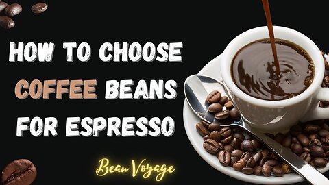 How To Choose Coffee Beans For Espresso