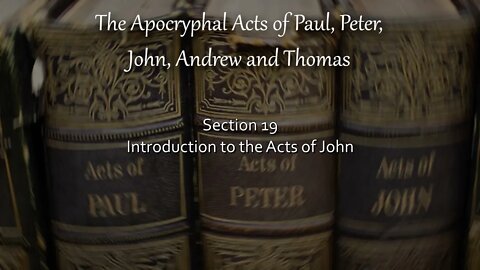 Apocryphal Acts - Introduction To The Acts of John