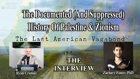 The Documented (And Suppressed) History Of Palestine & Zionism| Ryan Cristián| Zachary Foster