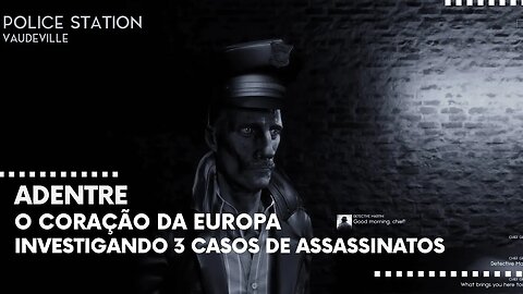 Vaudeville - Adentre o Coração da Europa Investigando 3 Misteriosos Casos de Assassinatos