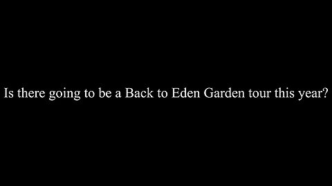 Is there going to be a Back to Eden Garden tour this year? - Back to Eden Garden Questions