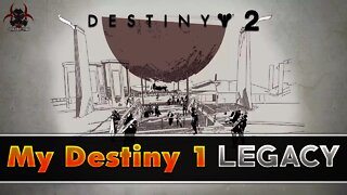 My Destiny 1 LEGACY - Destiny 2