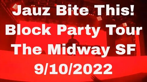 Jauz Bite This! Block Party Tour The Midway 9/10/2022