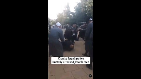 Zionist Police In Israel Attacking Jewish Man