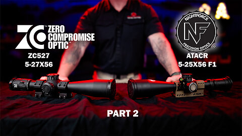 The Best Long Range Scope - Zero Compromise ZC527 vs Nightforce ATACR 5-25F1 Part 2