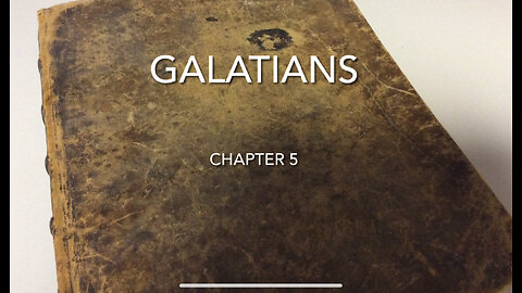 Galatians Chapter 5 (Christ Frees Us From Bondage)