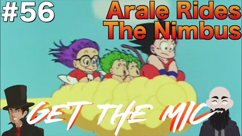 Get The Mic - Dragon Ball: Episode 56 - Arale Rides the Cloud