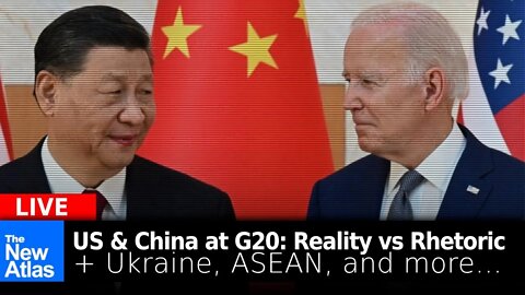 New Atlas LIVE: US vs. China at G20, ASEAN, Ukraine and More...