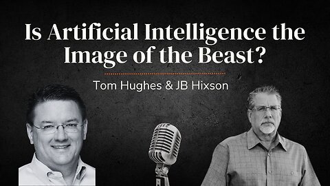 Is Artificial Intelligence the Image of the Beast? | LIVE with Pastor Tom Hughes & JB Hixson